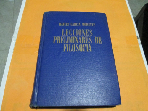 Lecciones Preliminares De Filosofía, Manuel García Morente, 