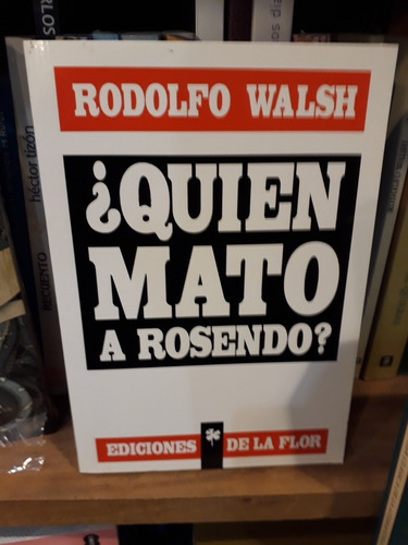 ¿ Quién Mató A Rosendo? - Rodolfo Walsh