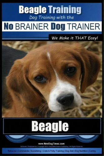 Beagle Training Dog Training With The No Brainer Dog Trainer We Make It That Easy!, De Mr Paul Allen Pearce. Editorial Createspace Independent Publishing Platform, Tapa Blanda En Inglés