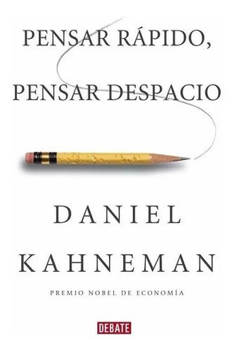 Pensar Rápido, Pensar Despacio - Daniel Kahnemann