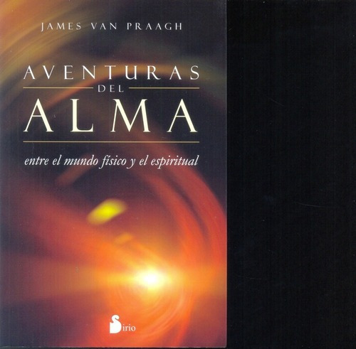 Aventuras Del Alma - James  Van Praagh, De James  Van Praagh. Editorial Sirio S.a En Español