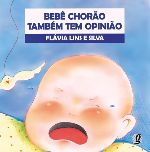 Bebê Chorão Também Tem Opinião, De Flávia Lins E; Steen, Edla Van (coordenador). Editora Global, Capa Mole Em Português