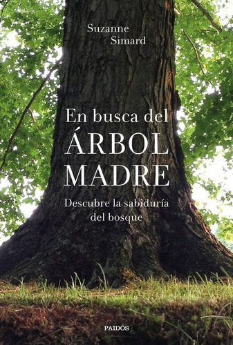 En Busca Del Arbol Madre - Suzanne Simard
