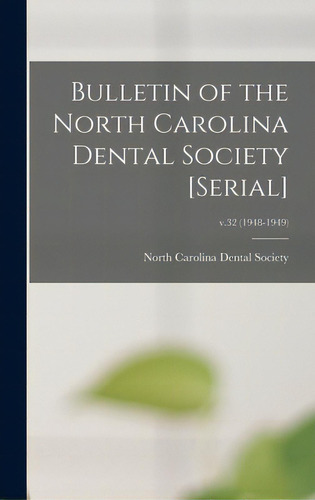 Bulletin Of The North Carolina Dental Society [serial]; V.32 (1948-1949), De North Carolina Dental Society. Editorial Legare Street Pr, Tapa Dura En Inglés