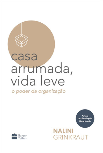 Casa arrumada, vida leve: o poder da organização, de Nalini Grinkraut. Editorial HarperCollins, tapa mole en português, 2022