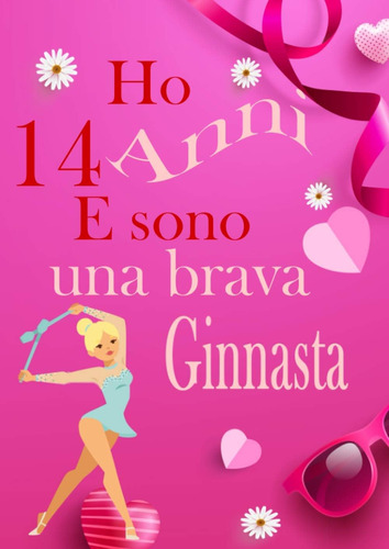 Libro: Ho 14 Anni E Sono Una Brava Ginnasta: Libro Da Disegn