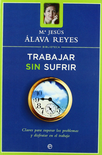 Trabajar Sin Sufrir (biblioteca Mª Jesús Alava Reyes)  -  M