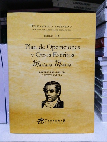 Plan De Operaciones Y Otros Escritos. Mariano Moreno 