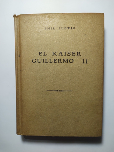 El Káiser Guillermo 11 , Emil Ludwig