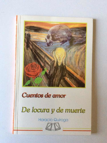 Cuentos De Amor, Locura Y Muerte, De Horacio Quiroga