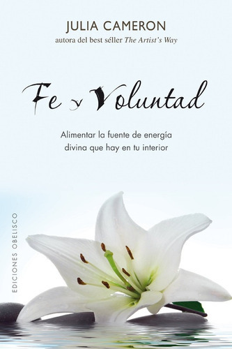 Fe Y Voluntad, De Cameron, Julia. Editorial Obelisco, Edición 2010 En Español