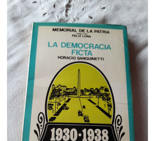 La Democracia Ficta 1930 - 1938 - Horacio Sanguinetti 
