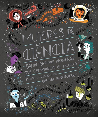 Libro Mujeres De Ciencia - Rachel Ignotofsky