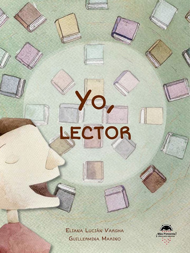 Yo lector, de VARGHA, LUCIÁN ELIANA  - MARINO, GUILLERMINA. Editorial MAS PIMIENTA, tapa blanda en español