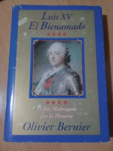 Luis Xv El Bienamado - Olivier Bernier A49