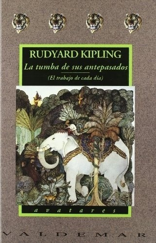 La Tumba De Sus Antepasados El Trabajo De Cada Dia -, de Kipling, Rudyard. Editorial Valdemar Ediciones en español