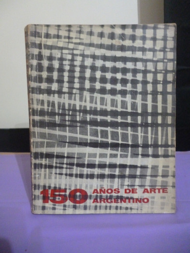 150 Años De Arte Argentino - Aavv