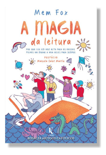 A Magia Da Leitura: Por Que Ler Em Voz Alta Para Os Nossos Filhos Vai Mudar A Vida Deles Para Sempre, De Mem Fox. Não Se Aplica Editorial Kírion, Tapa Mole, Edición 1 En Português, 2024