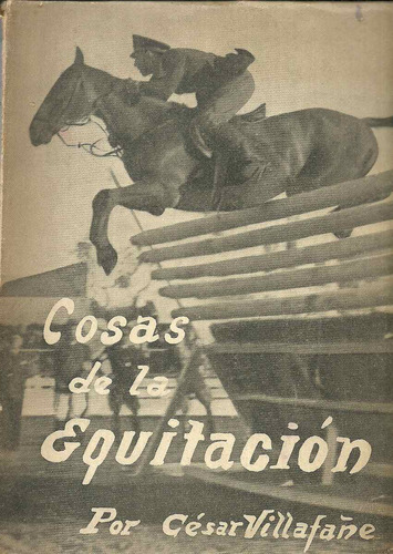 Cosas De La Equitación. Cesar Villafañe.