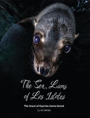 Libro The Sea Lions Of Los Islotes : The Jewel Of Espirit...
