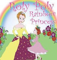 Libro Roly Poly Rainbow Princess - Karen Weaver