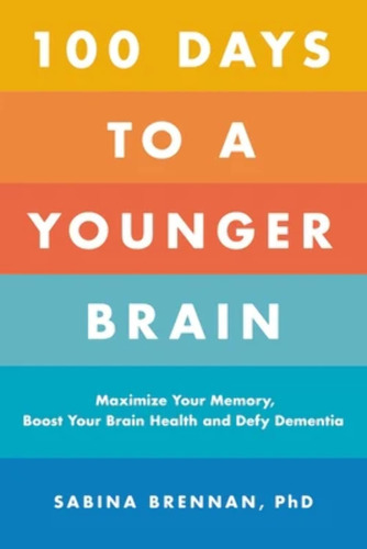 Libro: 100 Days To A Younger Brain: Maximize Your Memory,