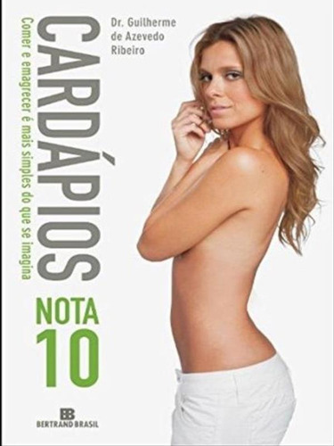 Cardápios Nota 10, De Ribeiro, Guilherme De Azevedo. Editora Bertrand Brasil, Capa Mole, Edição 11ª Edição - 2010 Em Português