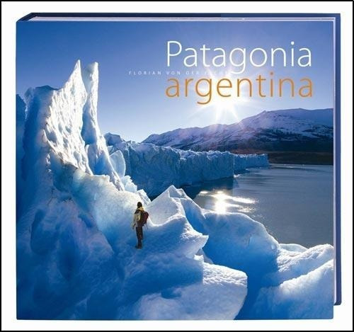 Patagonia Argentina - Tapa Dura - Florian Von Der Fecht