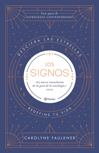 Los signos: Descifra las estrellas, redefine tu vida, de Faulkner, Carolyne. Serie Prácticos Editorial Planeta México, tapa blanda en español, 2018