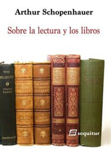 Sobre La Lectura Y Los Libros - Schopenhauer,arthur