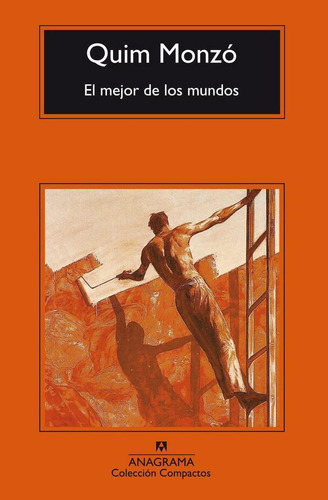 MEJOR DE LOS MUNDOS, EL, de Monzó, Quim. Editorial Anagrama, tapa pasta blanda, edición 2a en español, 2010