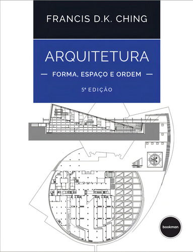 Arquitetura: Forma, Espaço E Ordem, De Francis D. K. Ching. Editorial Bookman - Grupo A, Capa Mole Em Português