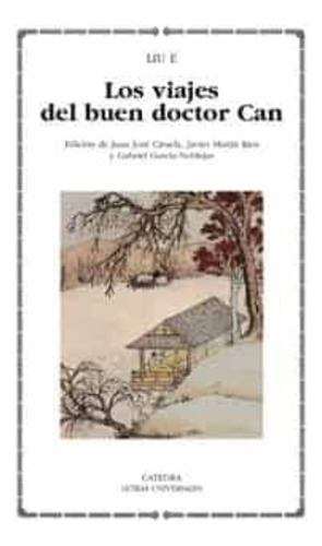 Los Viajes Del Buen Doctor Can, De Liu E. Editorial Cátedra, Tapa Blanda, Edición 1 En Español, 2004