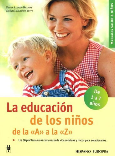 La Educacion De Los Niños De La A La Z, De Stamer - Brandt Petra. Editorial Hispano-europea, Tapa Blanda En Español, 2006