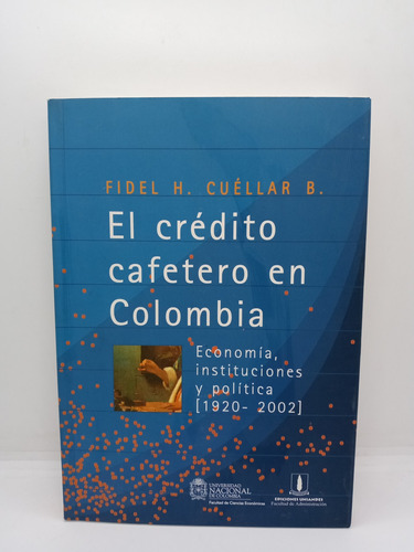 El Crédito Cafetero En Colombia - Fidel H. Cuéllar 