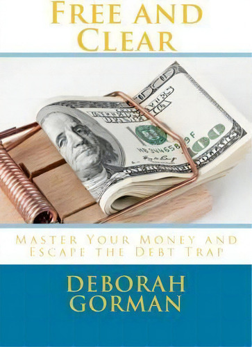 Free And Clear, De Deborah F Gorman. Editorial Createspace Independent Publishing Platform, Tapa Blanda En Inglés
