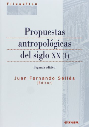 Propuestas Antropologicas Del Siglo Xx: Vol 1 -filosofica-