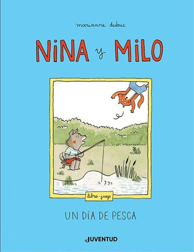 Nina Y Milo - Un Dia De Pesca - Marianne Dubuc