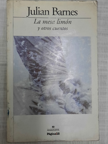 Julian Barnes.la Mesa Limón Y Otros Cuentos. Ed Anagrama 