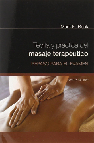 Libro: Teoria Y Practica Del Masaje Terapeutico: Repaso Para