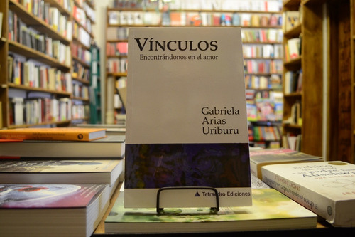 Vínculos.encontrándonos En El Amor. Gabriela Arias Uriburu.