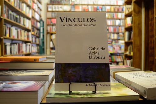 Vínculos.encontrándonos En El Amor. Gabriela Arias Uriburu. 