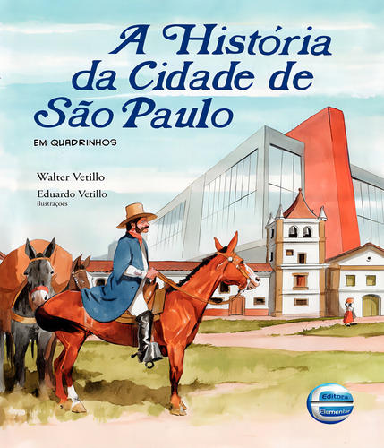 Historia Da Cidade De Sao Paulo, A Em Quadrinhos: Historia Da Cidade De Sao Paulo, A Em Quadrinhos, De Vetillo, Walter. Editora Elementar, Capa Mole Em Português