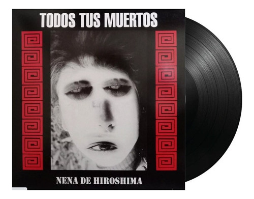 Todos Tus Muertos  Nena De Hiroshima Vinilo Nuevo Lp