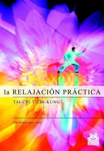 Relajacion Practica, La. Tai Chi Y Chi Kung, De Ruiz Vidal, Juan Manuel. Editorial Paidotribo, Tapa Tapa Blanda En Español