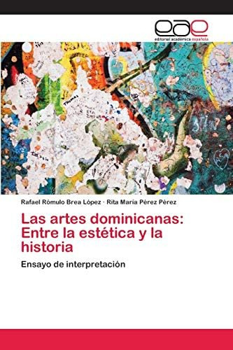 Libro: Las Artes Dominicanas: Entre La Estética Y La Histori