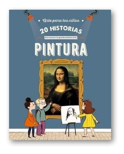 Arte Para Los Niños 20 Historias Maestros De La Pintura