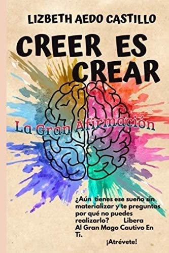 Libro Creer Es Crear La Gran Afirmación, Hoy Es El Momento