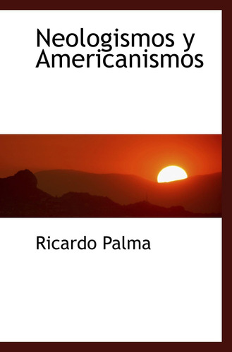 Libro: Neologismos Y Americanismos (spanish Edition)