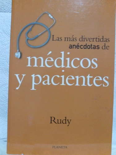 Médicos Y Pacientes - Las Más Divertidas Anécdotas Por Rudy